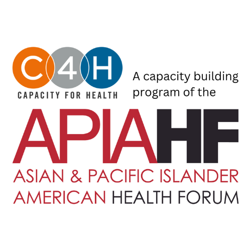 C4H Capacity for Health, A capacity building program of the APIAHF Asian and Pacific Islander American Health Forum